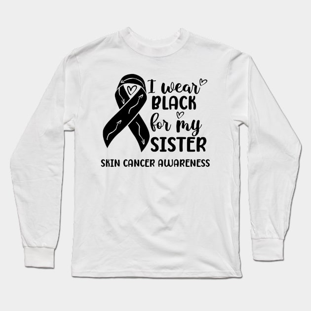 I Wear Black For My Sister Skin Cancer Awareness Long Sleeve T-Shirt by Geek-Down-Apparel